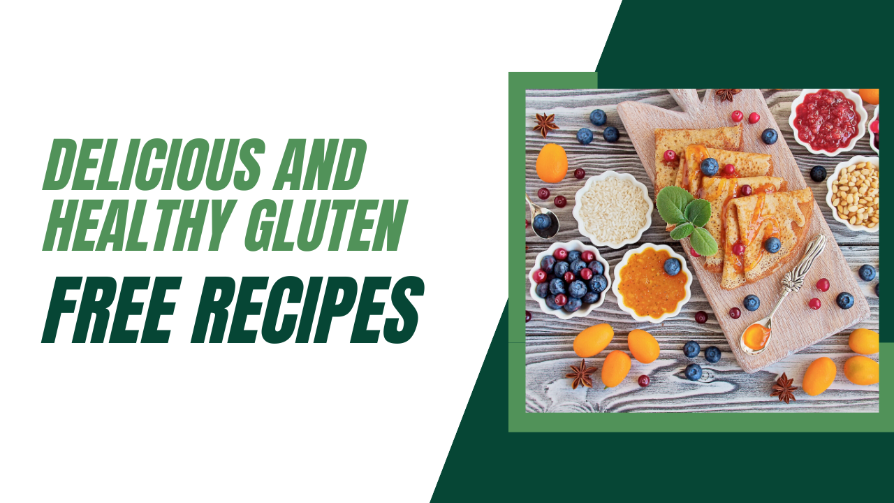 Delicious and Healthy Gluten Free Recipes