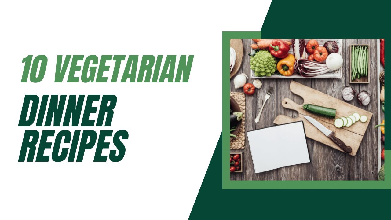 Vegetarian Dinner Recipes for family