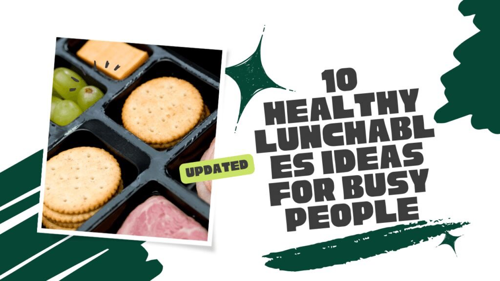 10 Healthy Lunchables Ideas for Busy People