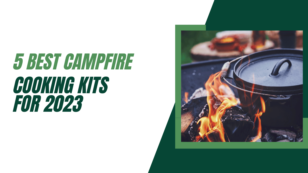 5 Best Campfire Cooking Kits in 2023