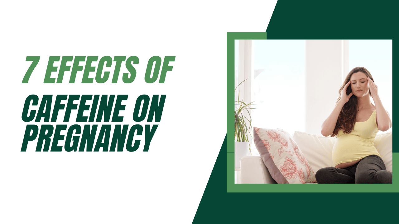 7 Effects of Caffeine on Pregnancy