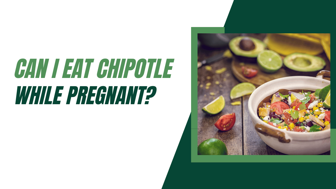 Can I Eat Chipotle While Pregnant