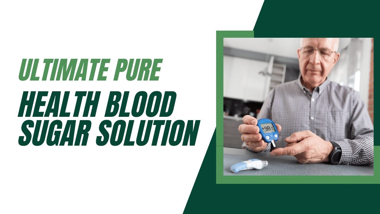 Ultimate Pure Health Blood Sugar Solution