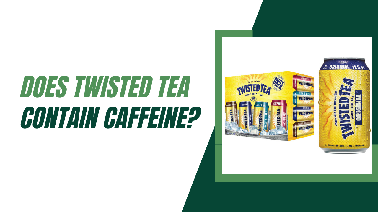 Does Twisted Tea Contain Caffeine?