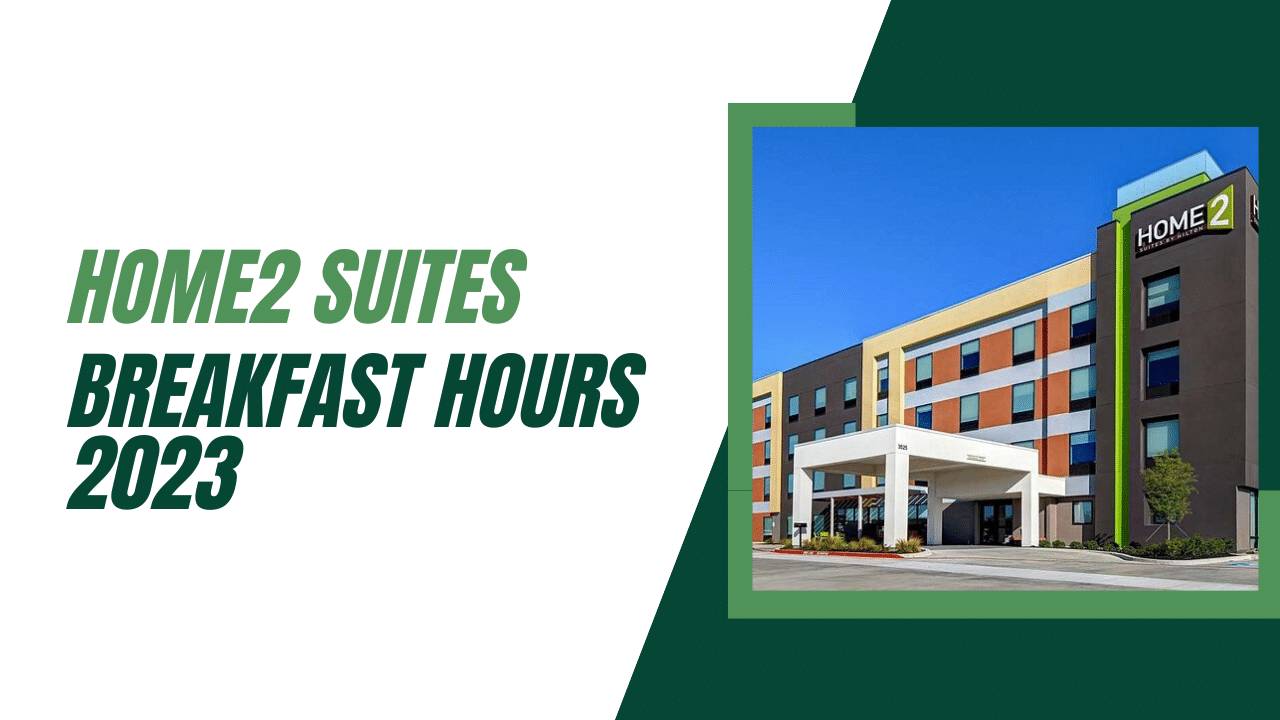 Home2 Suites Breakfast Hours 2023