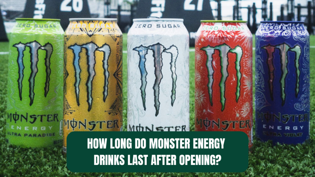 How Long Do Monster Energy Drinks Last After Opening?