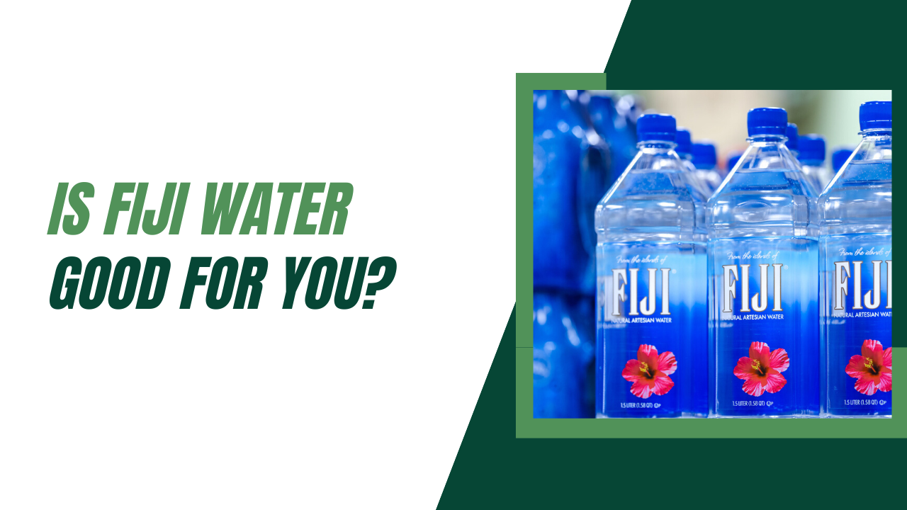 Is Fiji Water Good For You?