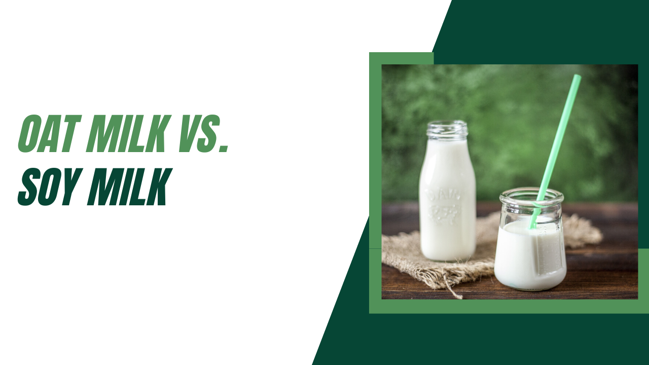 Oat Milk vs Soy Milk