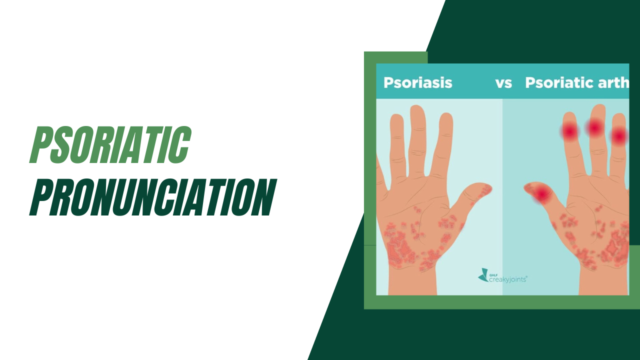 Psoriatic Pronunciation