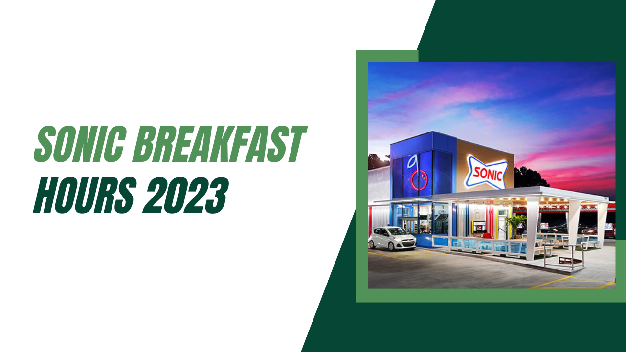 Sonic Breakfast Hours 2023